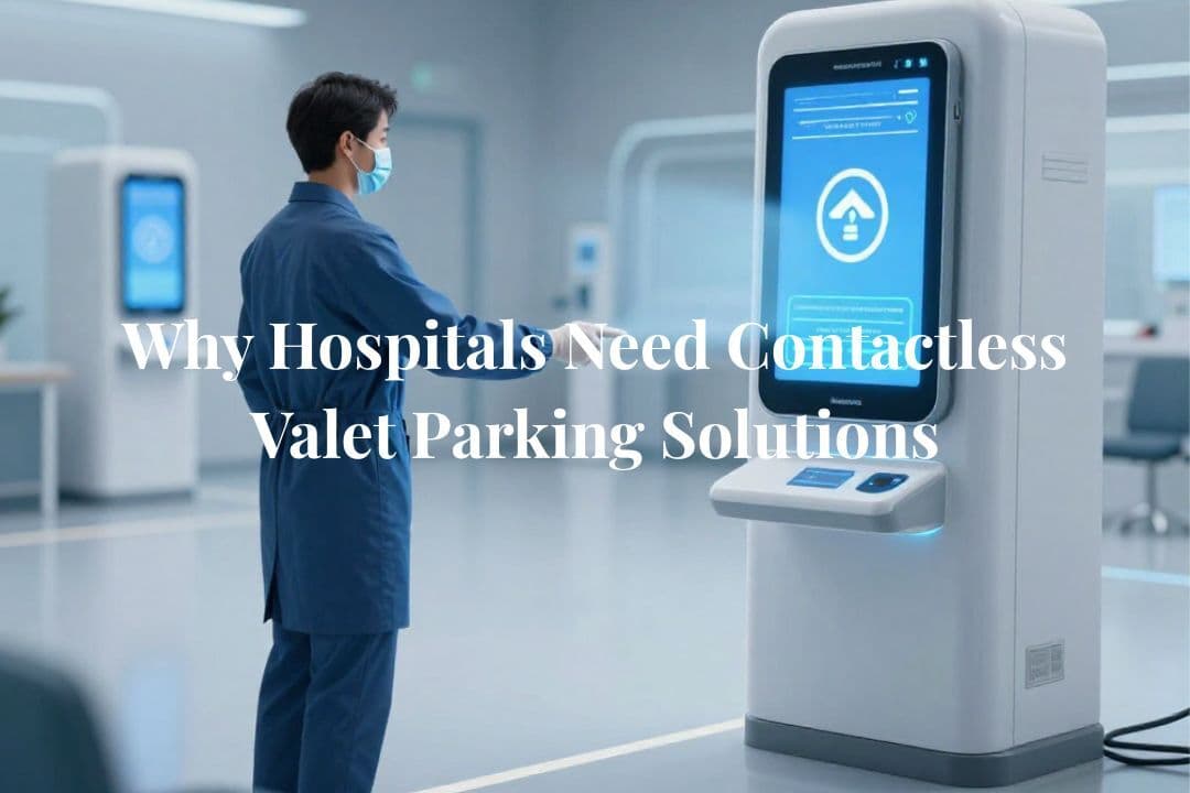 Why Hospitals Need Contactless Valet Parking Solutions